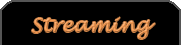 Streaming